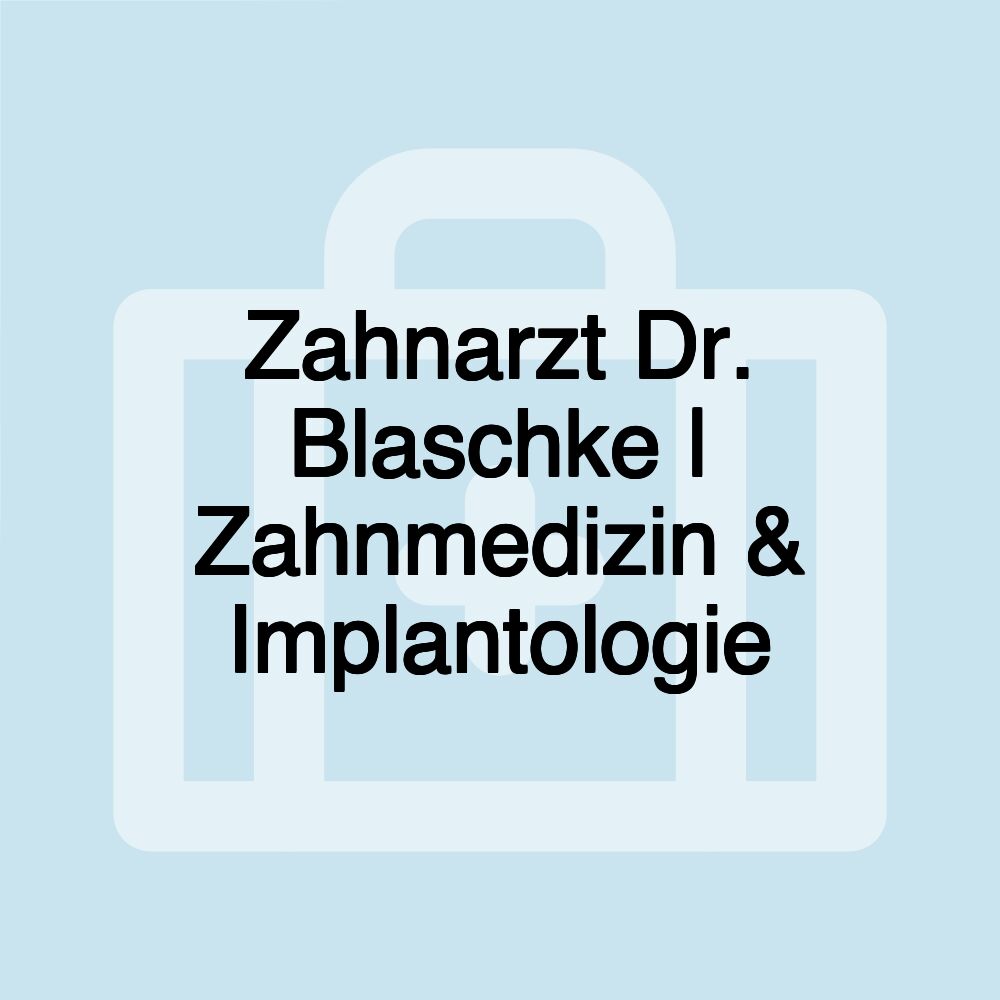 Zahnarzt Dr. Blaschke | Zahnmedizin & Implantologie