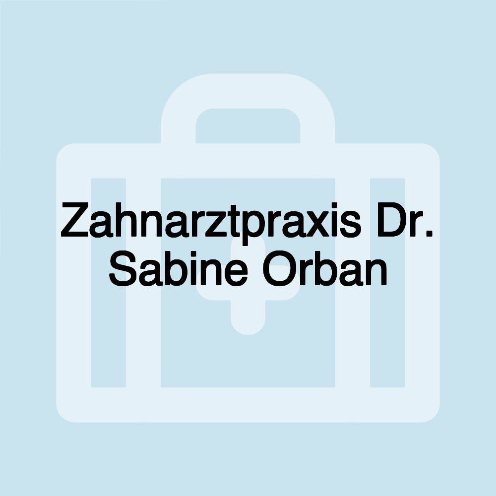 Zahnarztpraxis Dr. Sabine Orban