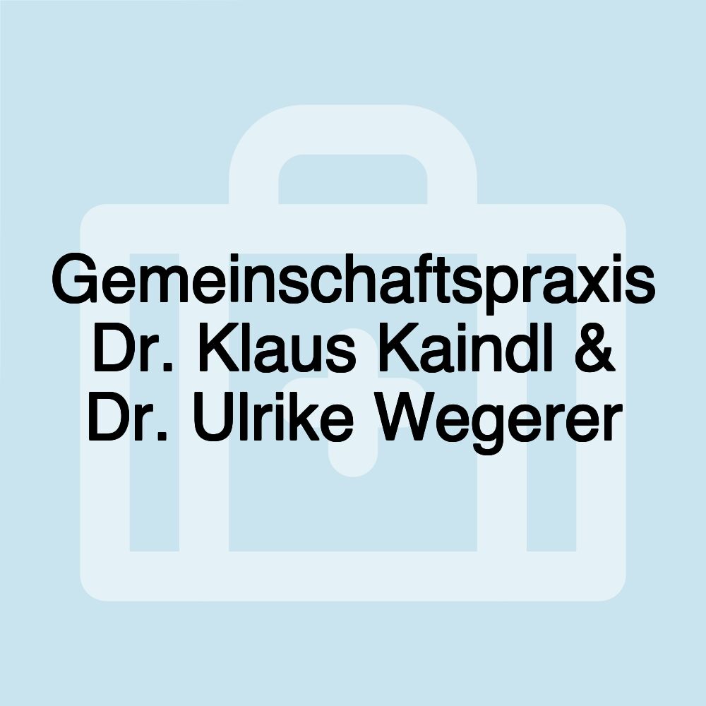 Gemeinschaftspraxis Dr. Klaus Kaindl & Dr. Ulrike Wegerer