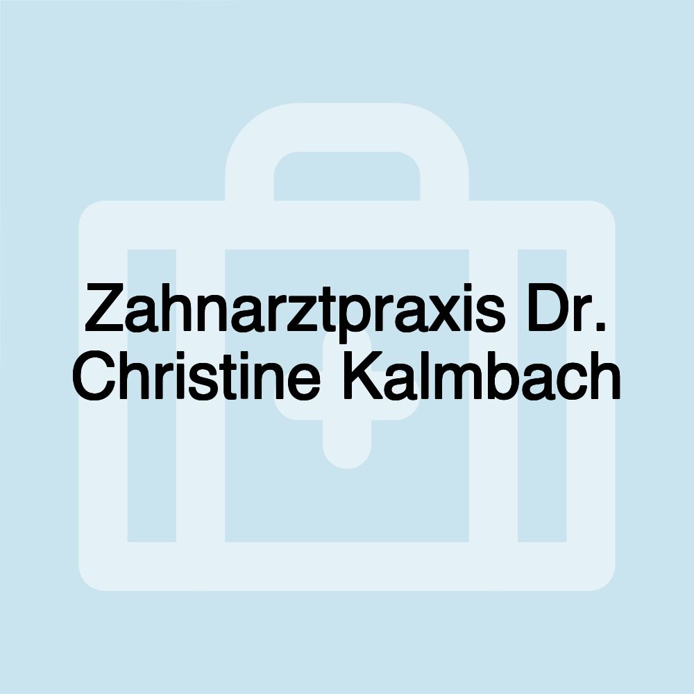 Zahnarztpraxis Dr. Christine Kalmbach