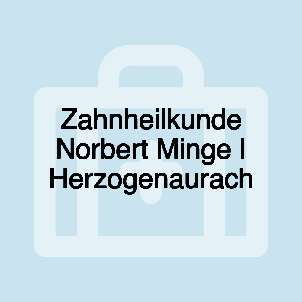 Zahnheilkunde Norbert Minge | Herzogenaurach