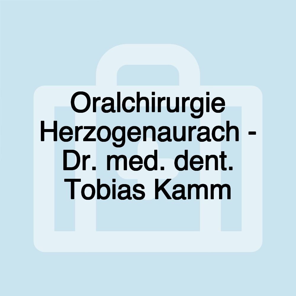 Oralchirurgie Herzogenaurach - Dr. med. dent. Tobias Kamm