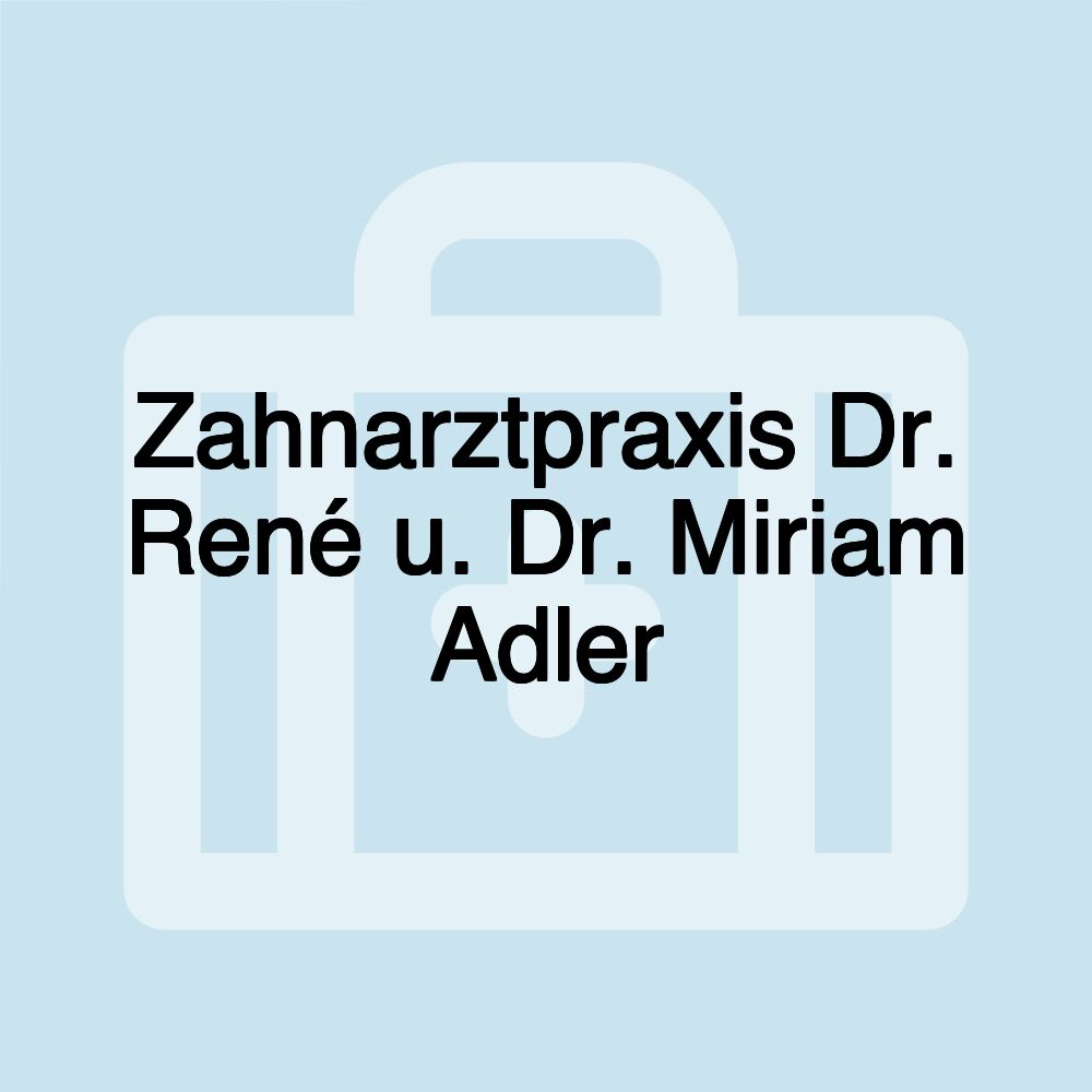 Zahnarztpraxis Dr. René u. Dr. Miriam Adler