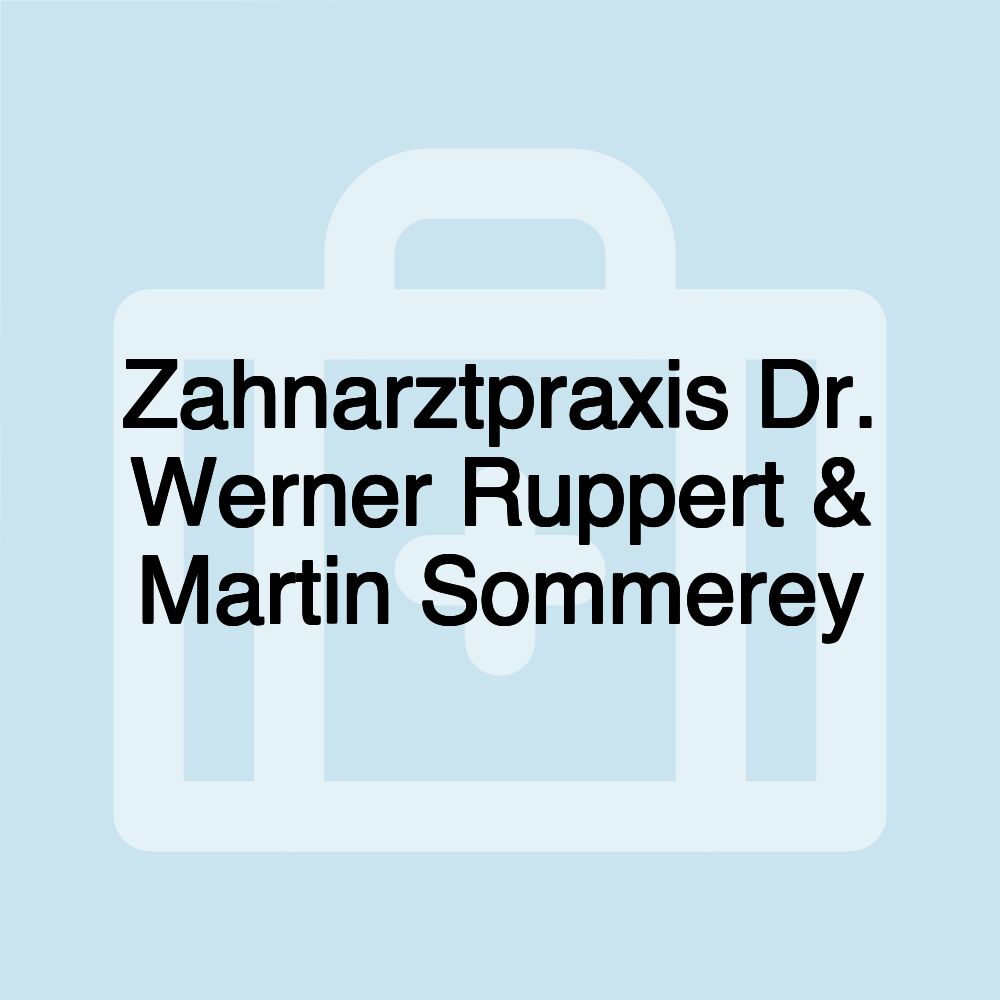 Zahnarztpraxis Dr. Werner Ruppert & Martin Sommerey