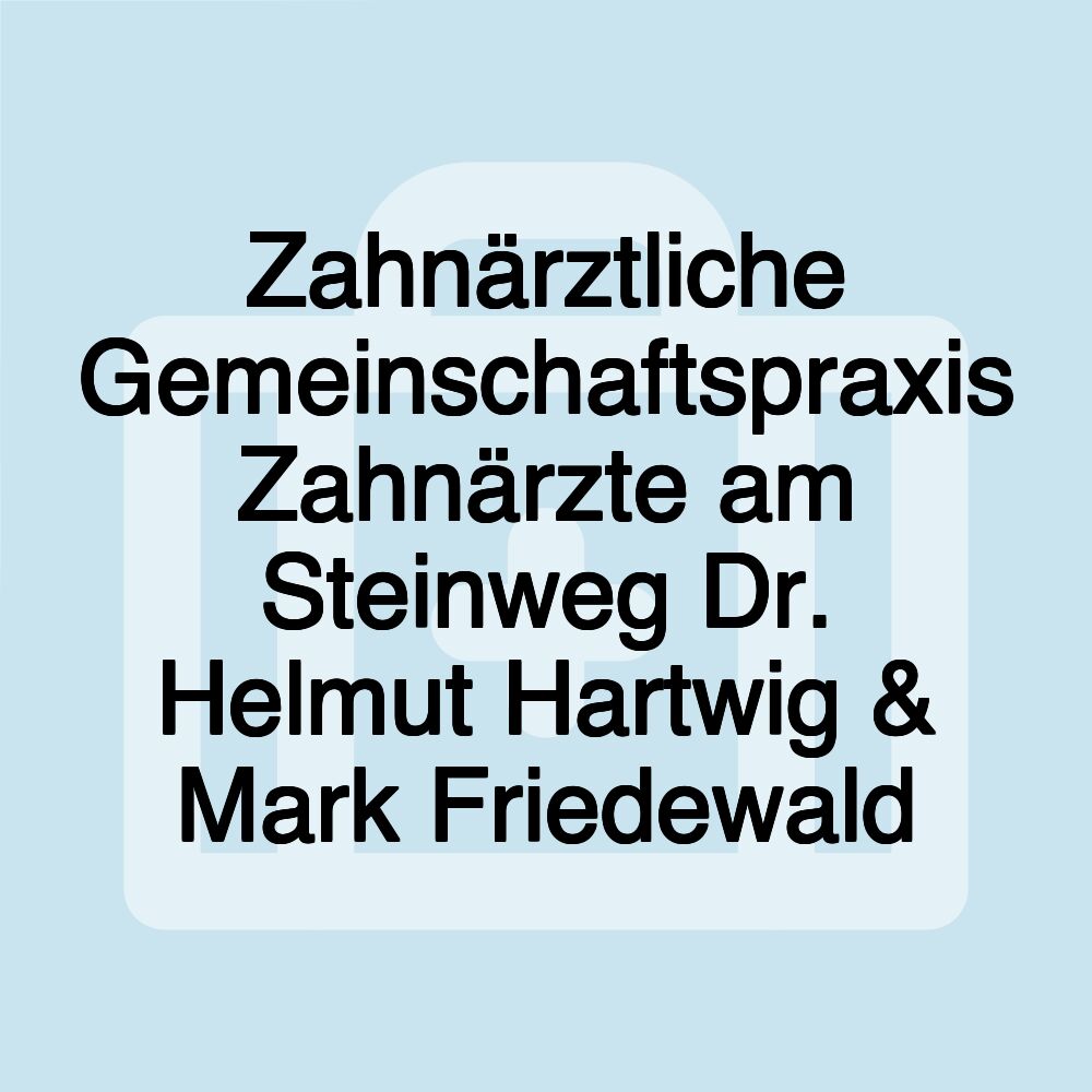 Zahnärztliche Gemeinschaftspraxis Zahnärzte am Steinweg Dr. Helmut Hartwig & Mark Friedewald