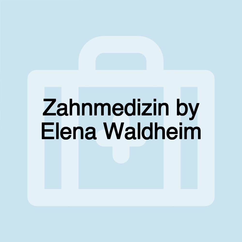 Zahnmedizin by Elena Waldheim