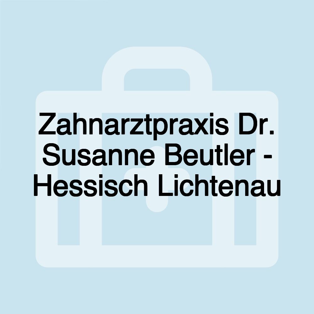 Zahnarztpraxis Dr. Susanne Beutler - Hessisch Lichtenau