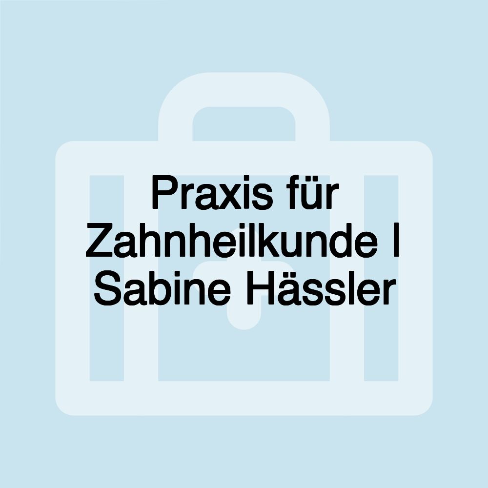 Praxis für Zahnheilkunde | Sabine Hässler