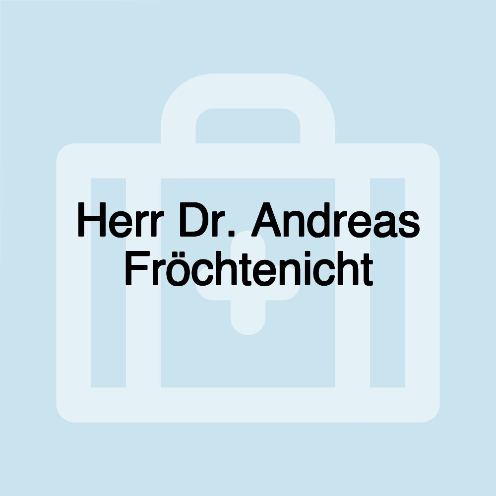 Herr Dr. Andreas Fröchtenicht