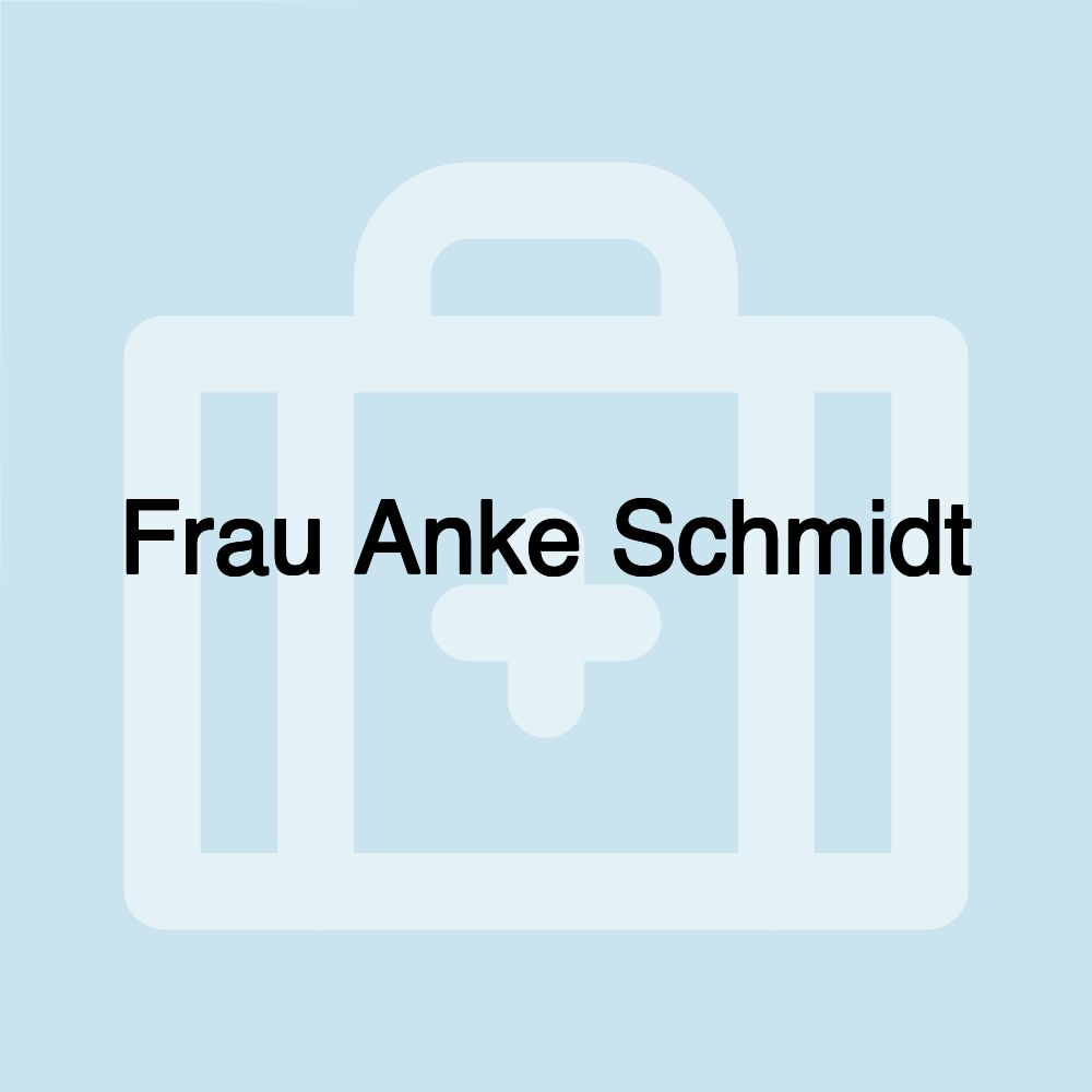 Frau Anke Schmidt