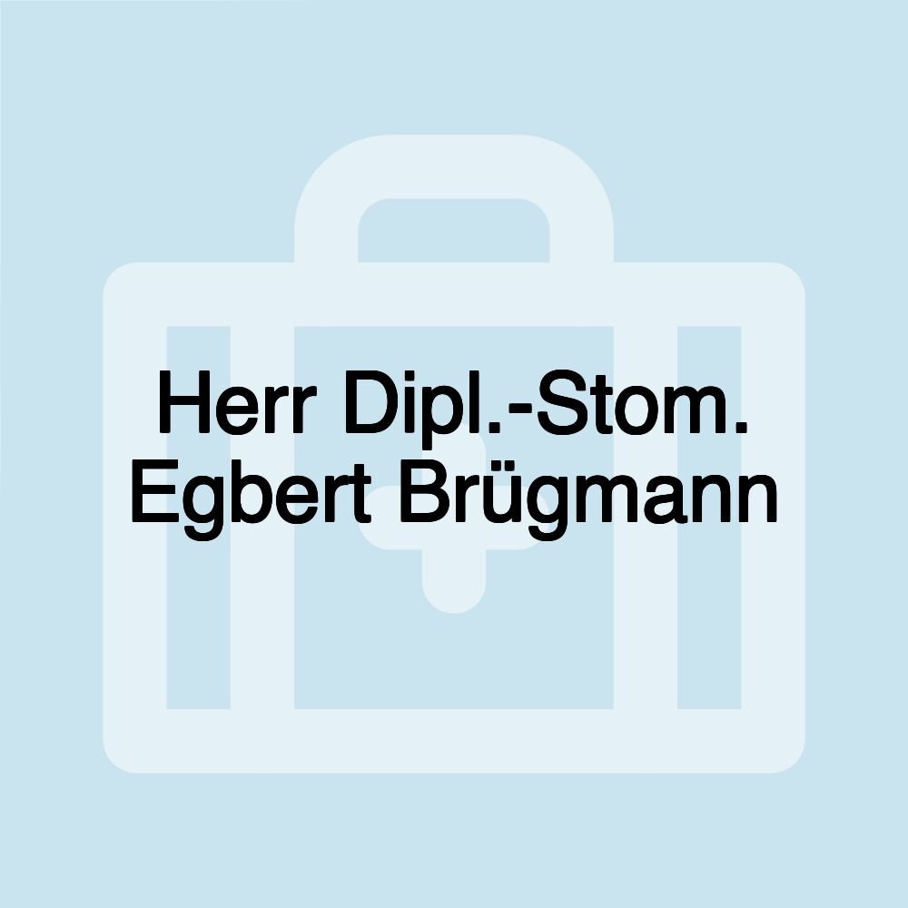 Herr Dipl.-Stom. Egbert Brügmann