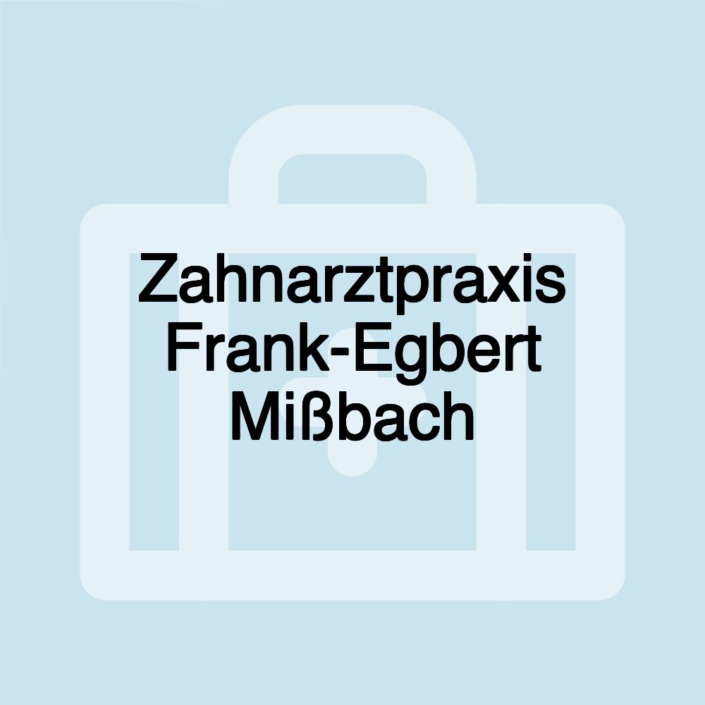 Zahnarztpraxis Frank-Egbert Mißbach