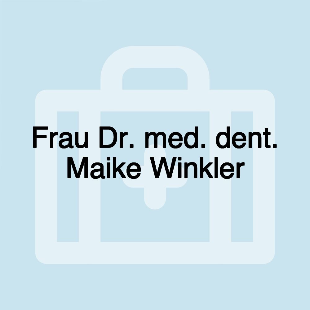 Frau Dr. med. dent. Maike Winkler