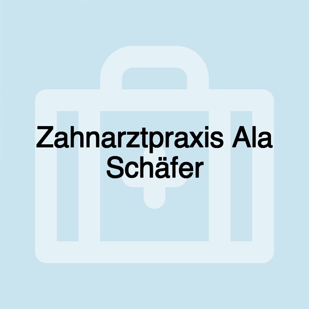 Zahnarztpraxis Ala Schäfer