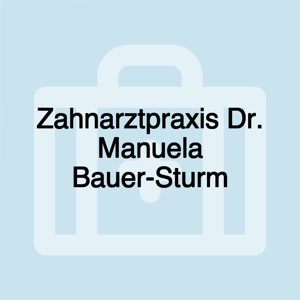 Zahnarztpraxis Dr. Manuela Bauer-Sturm