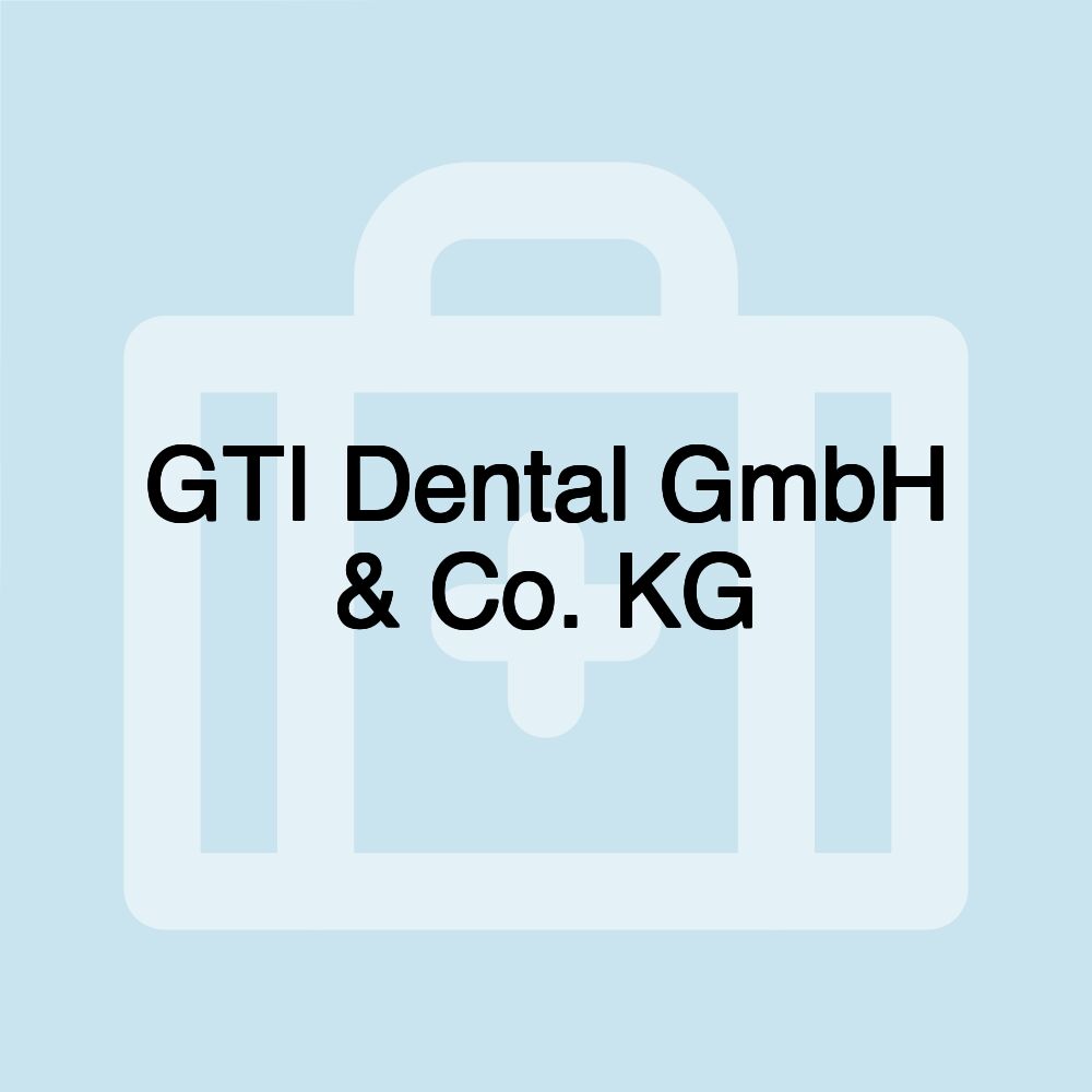 GTI Dental GmbH & Co. KG