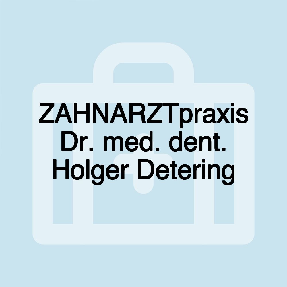 ZAHNARZTpraxis Dr. med. dent. Holger Detering