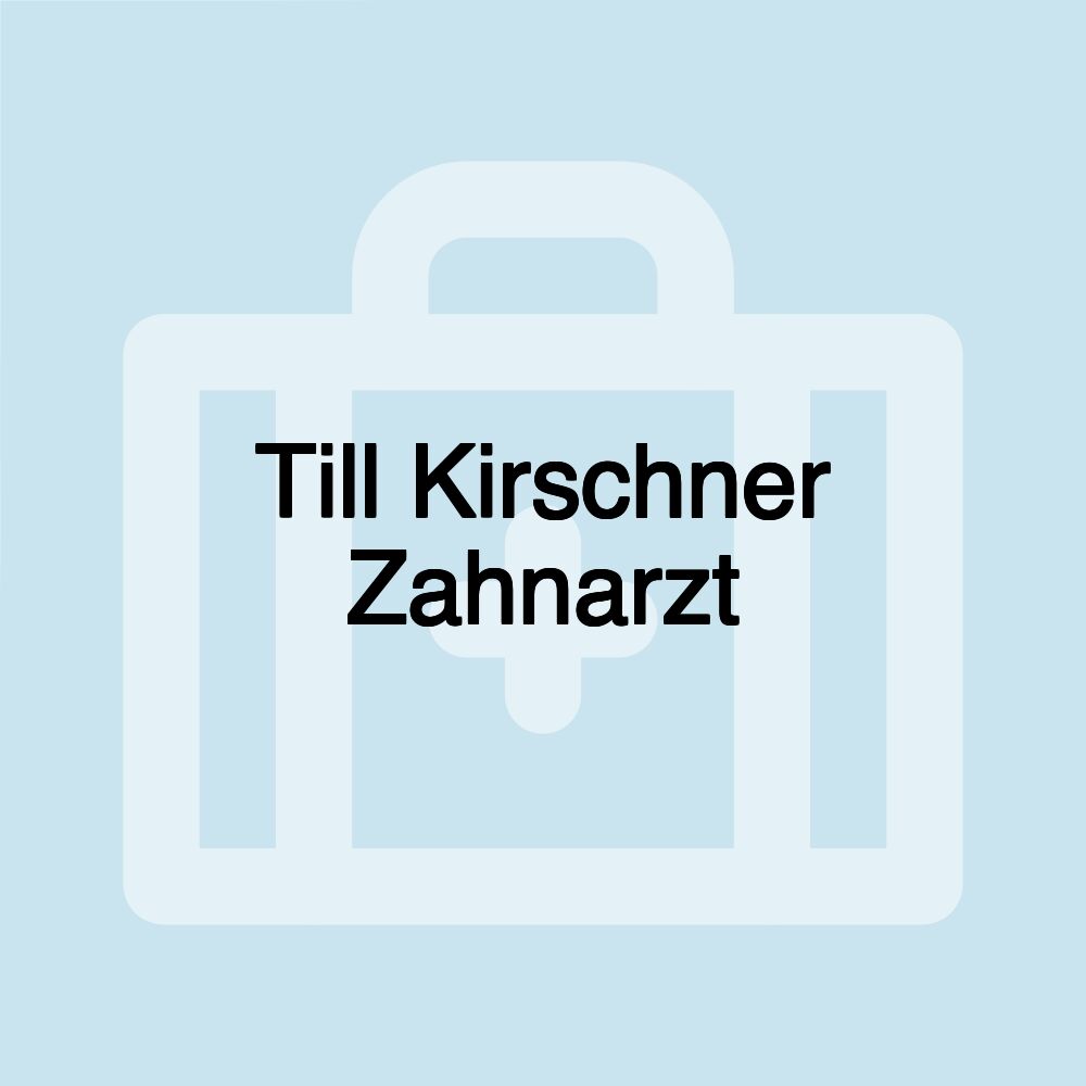 Till Kirschner Zahnarzt