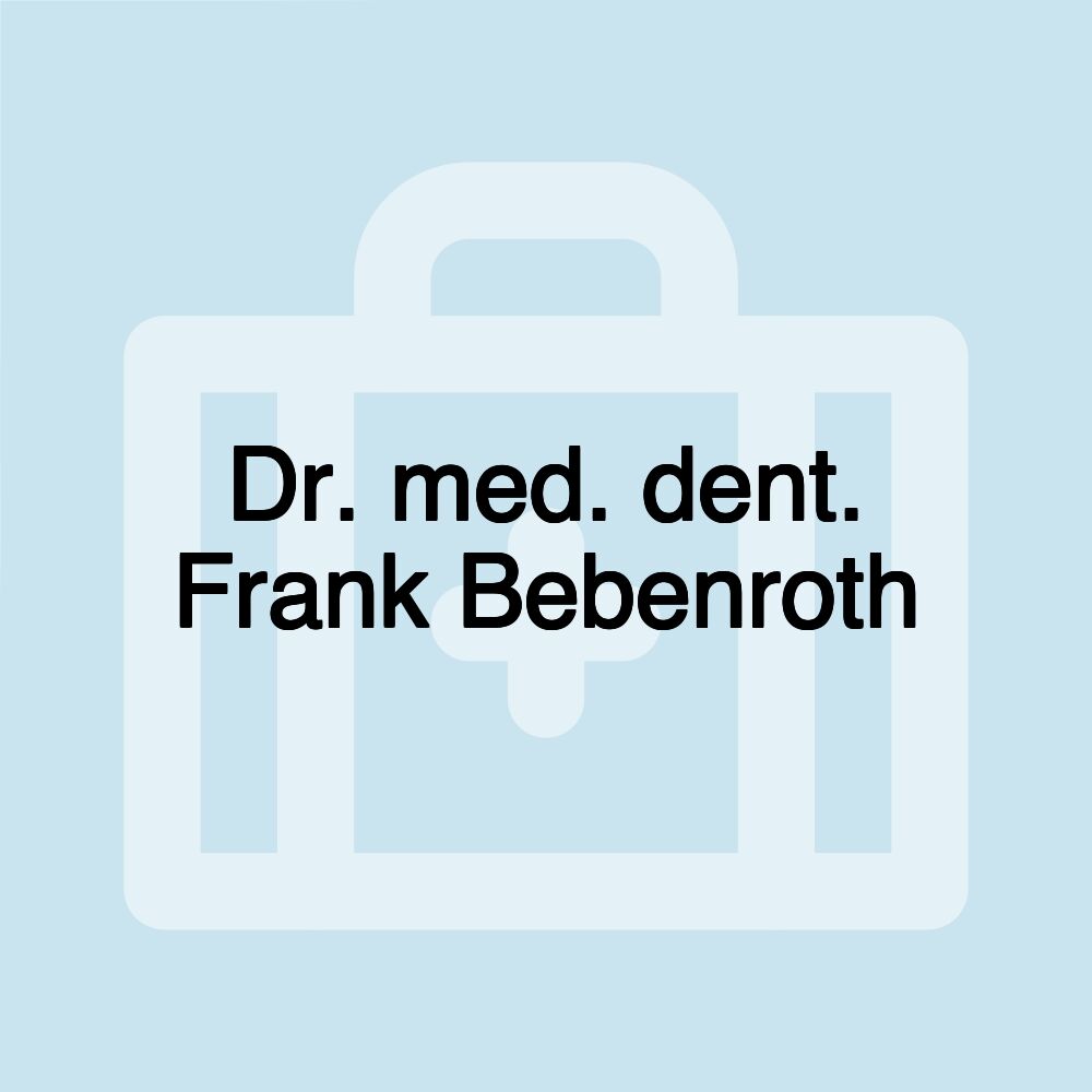 Dr. med. dent. Frank Bebenroth