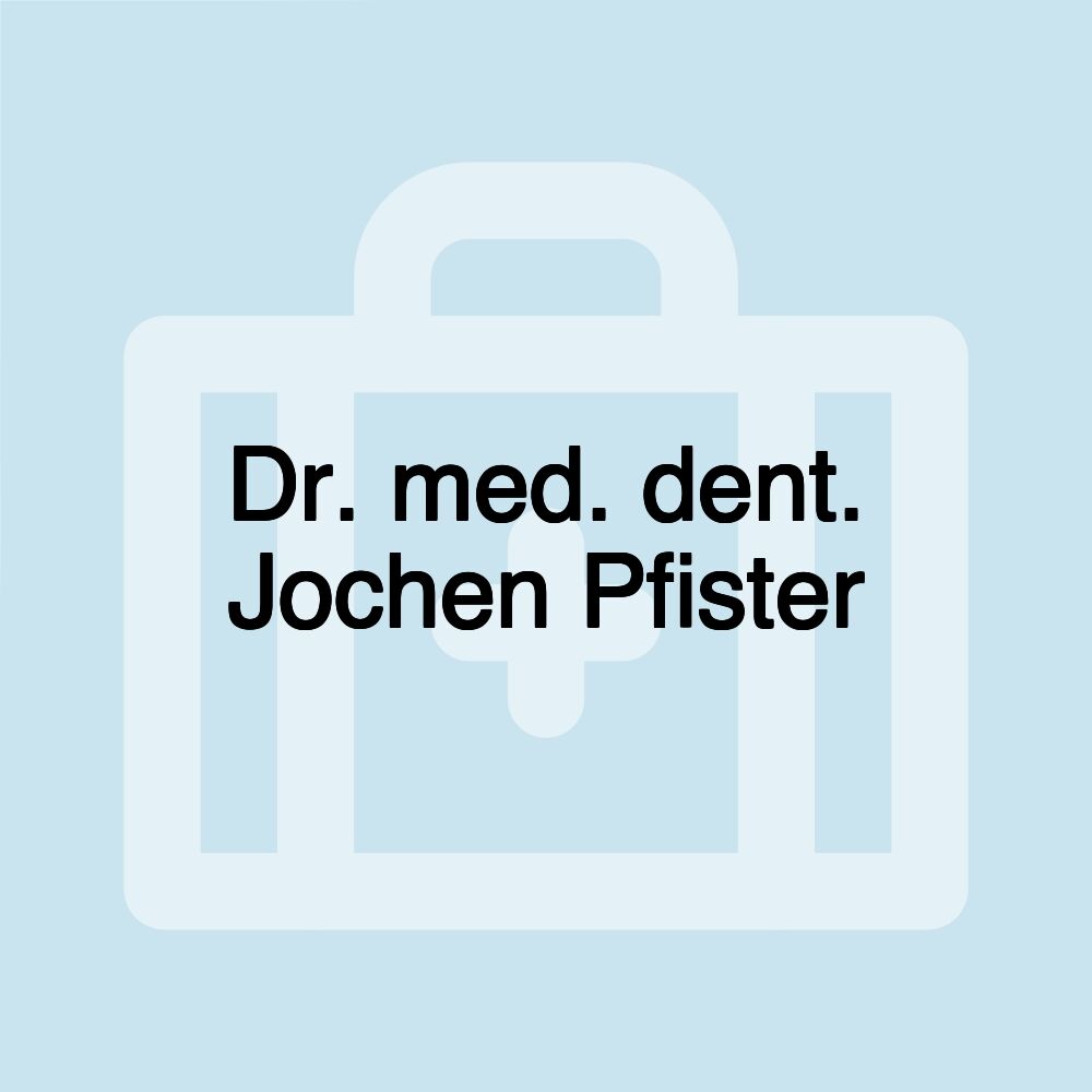 Dr. med. dent. Jochen Pfister