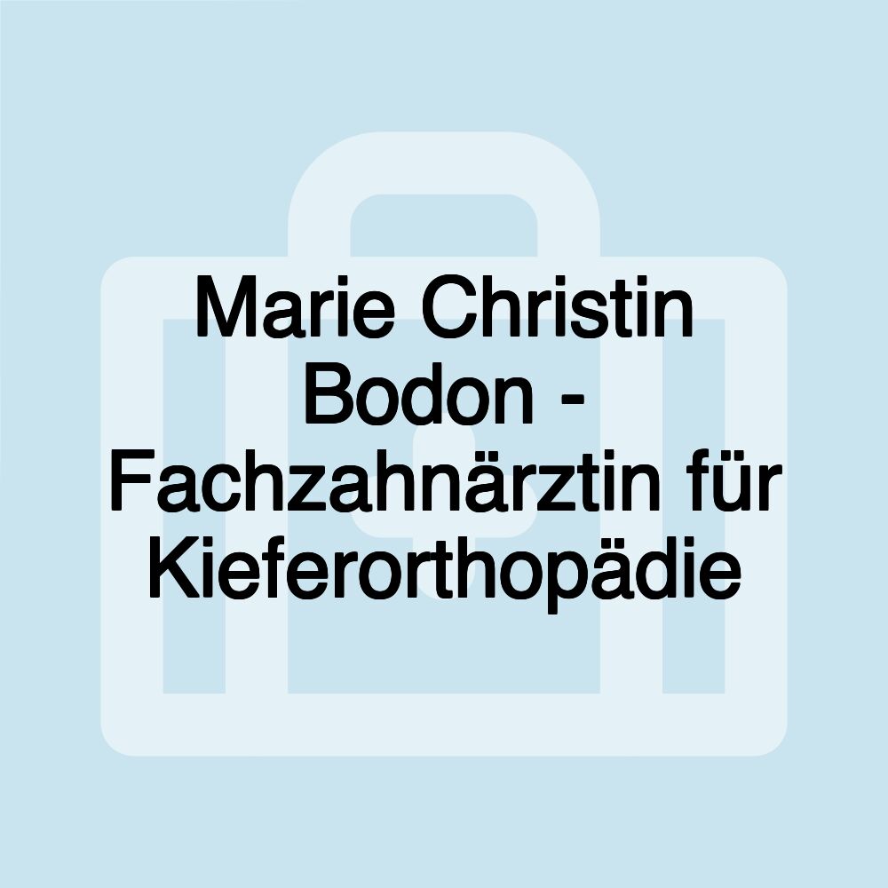 Marie Christin Bodon - Fachzahnärztin für Kieferorthopädie