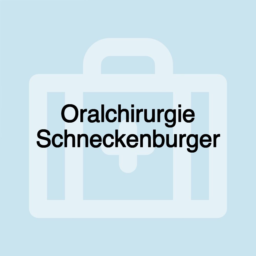 Oralchirurgie Schneckenburger