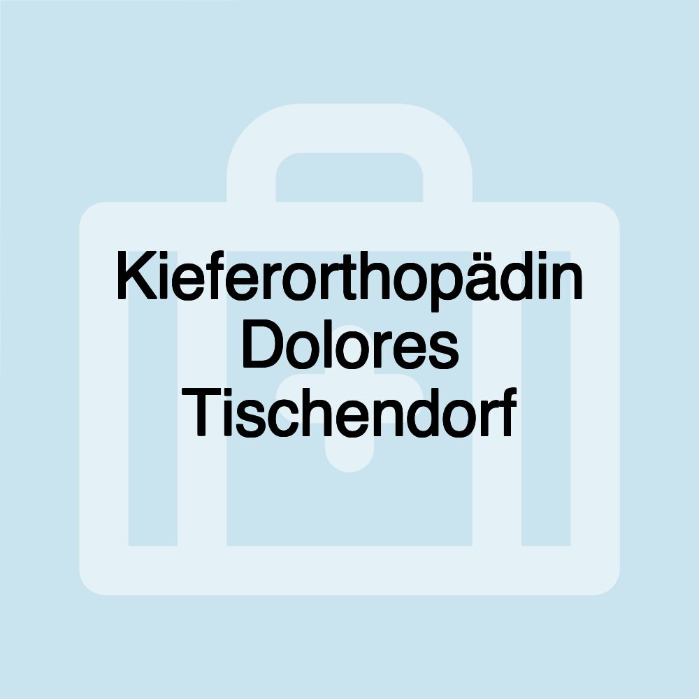 Kieferorthopädin Dolores Tischendorf