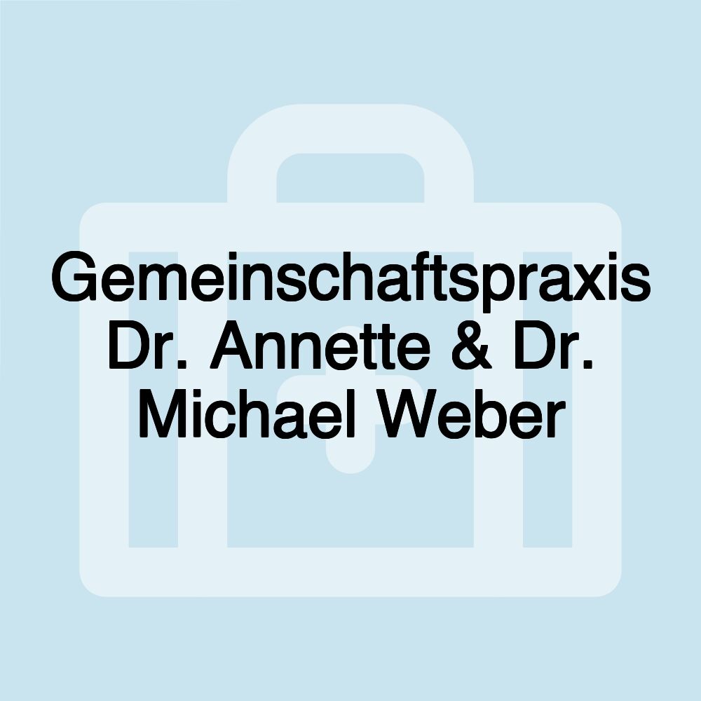 Gemeinschaftspraxis Dr. Annette & Dr. Michael Weber