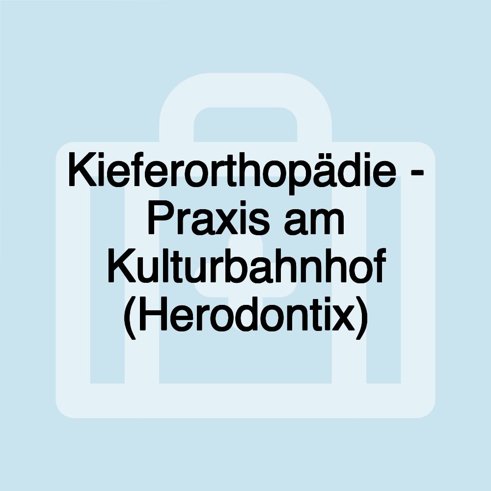 Kieferorthopädie - Praxis am Kulturbahnhof (Herodontix)