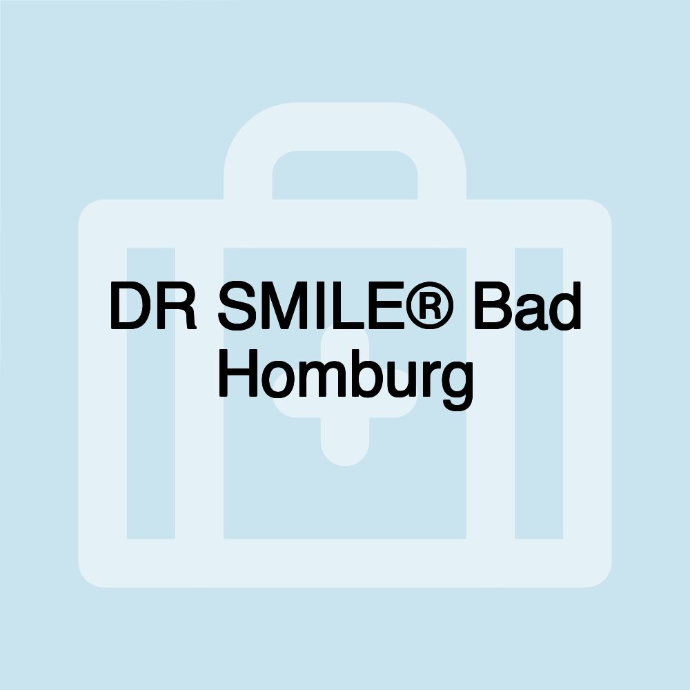 DR SMILE® Bad Homburg