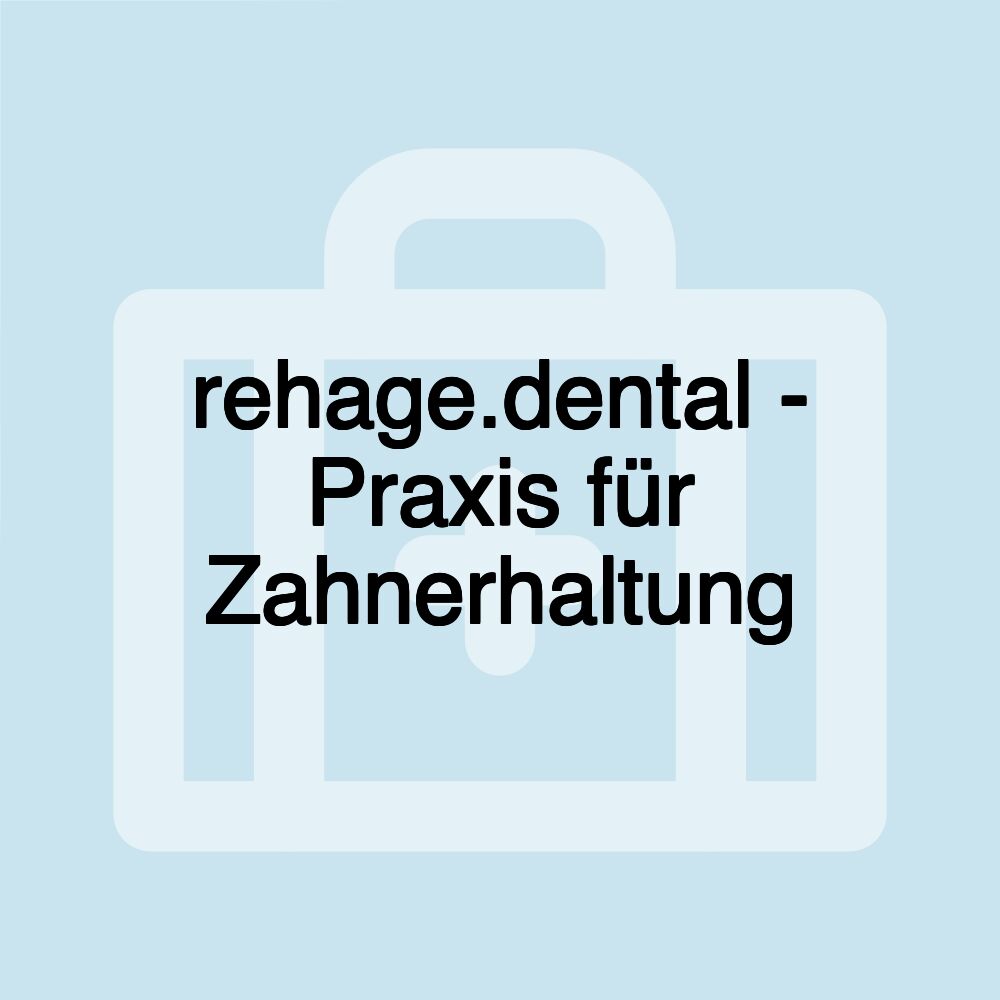 rehage.dental - Praxis für Zahnerhaltung