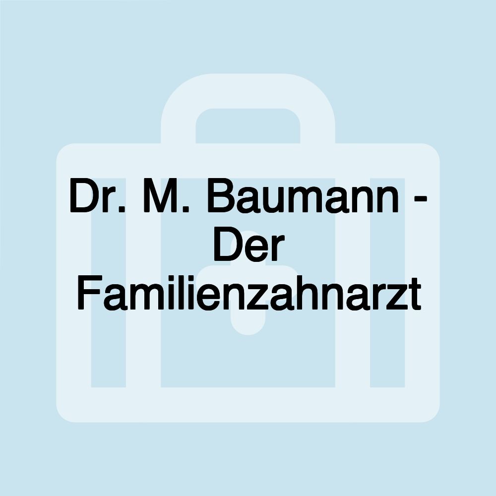 Dr. M. Baumann - Der Familienzahnarzt