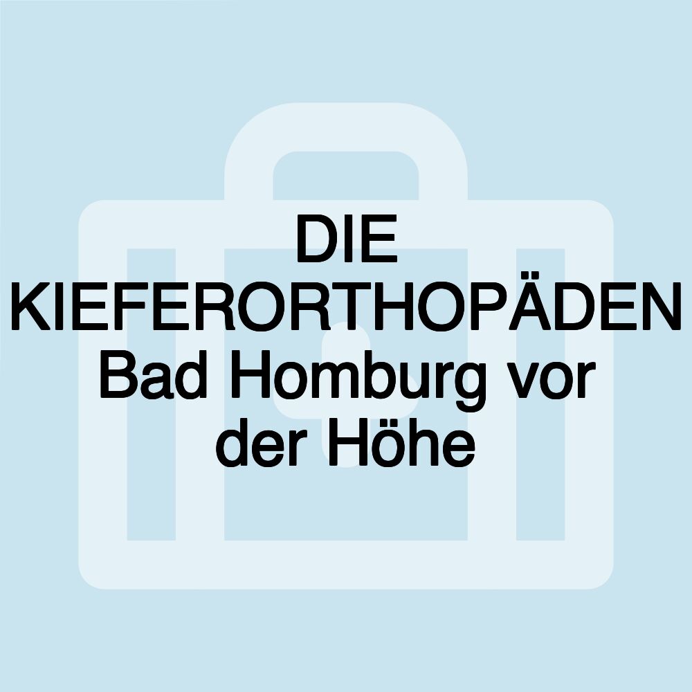 DIE KIEFERORTHOPÄDEN Bad Homburg vor der Höhe