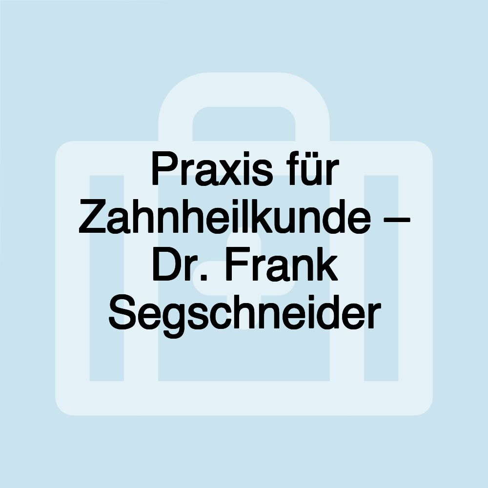 Praxis für Zahnheilkunde – Dr. Frank Segschneider