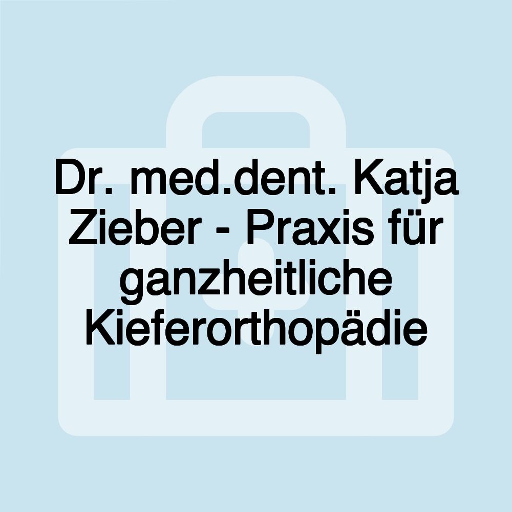 Dr. med.dent. Katja Zieber - Praxis für ganzheitliche Kieferorthopädie