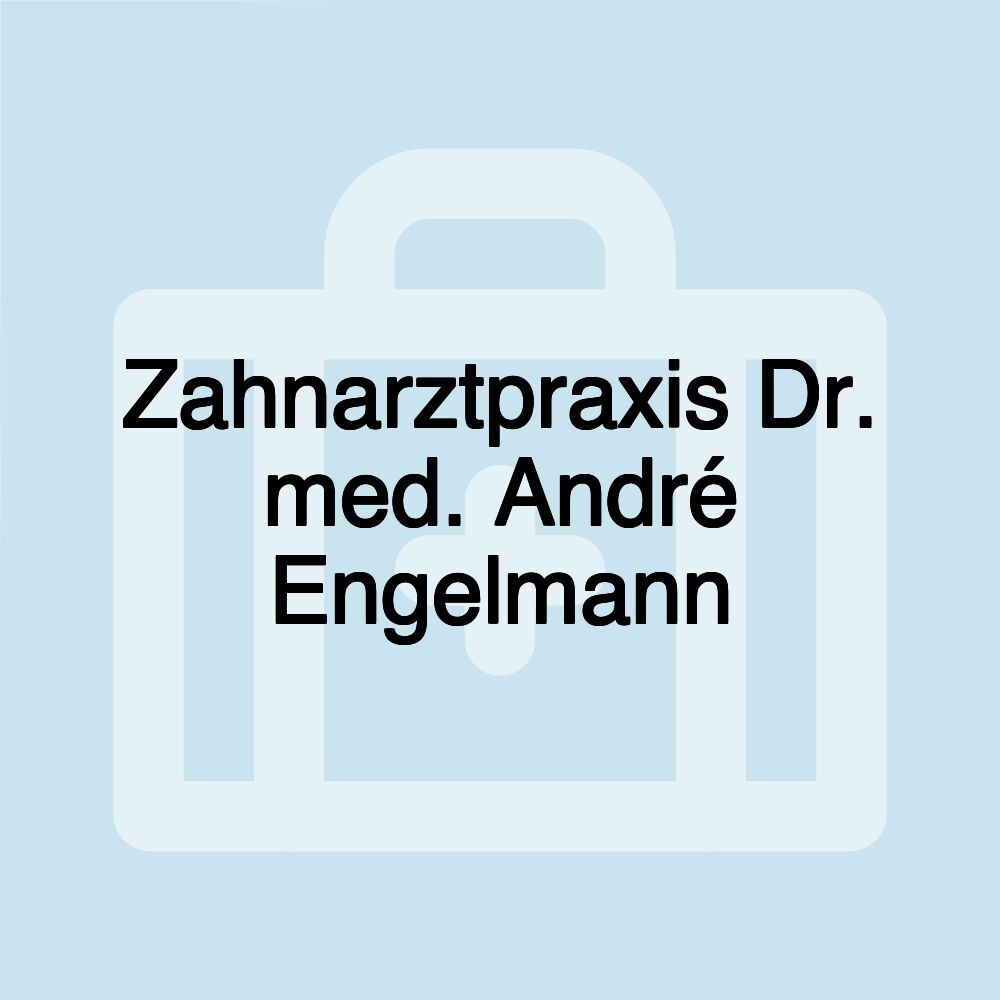 Zahnarztpraxis Dr. med. André Engelmann