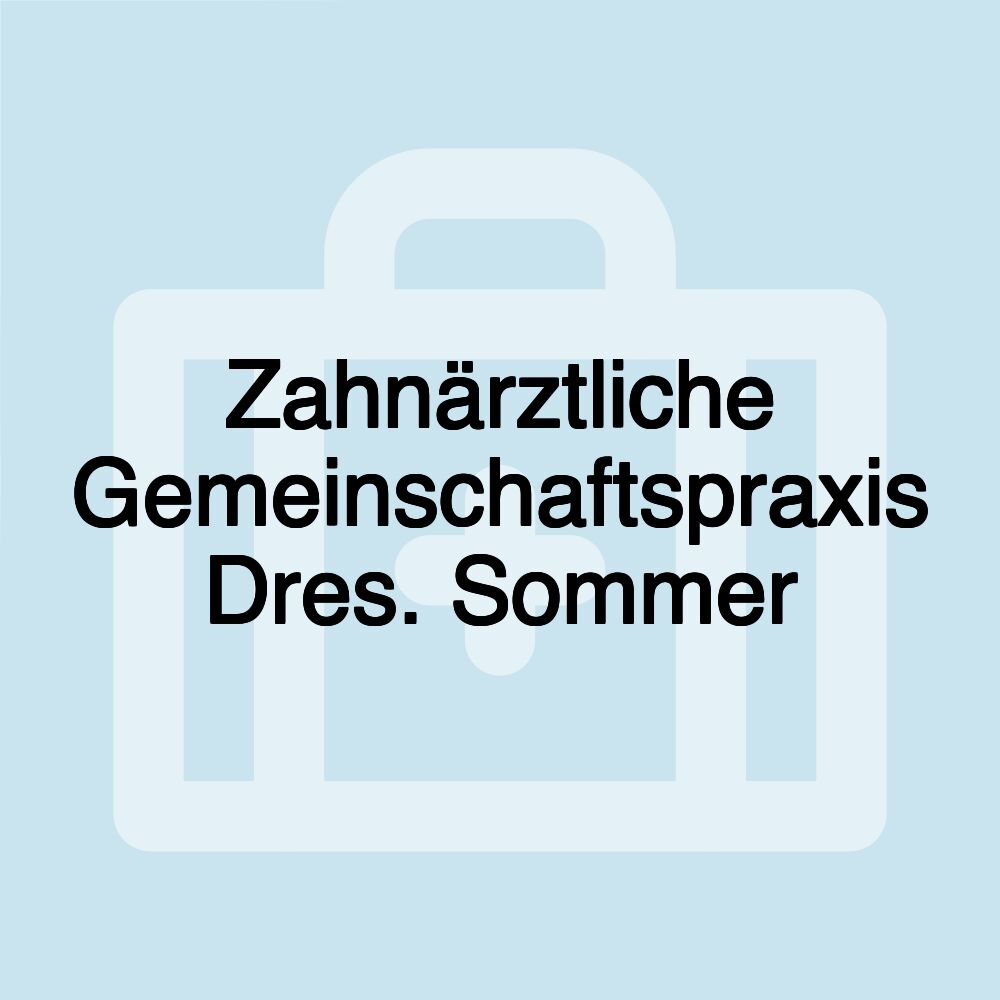 Zahnärztliche Gemeinschaftspraxis Dres. Sommer