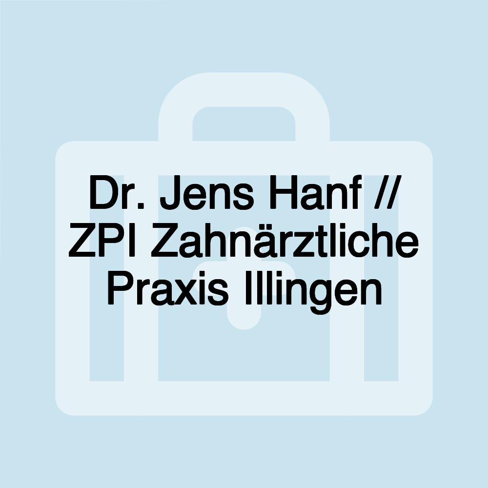 Dr. Jens Hanf // ZPI Zahnärztliche Praxis Illingen