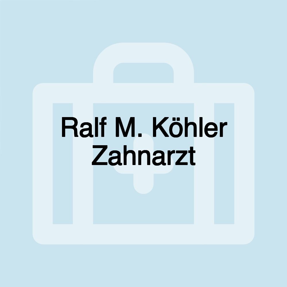 Ralf M. Köhler Zahnarzt