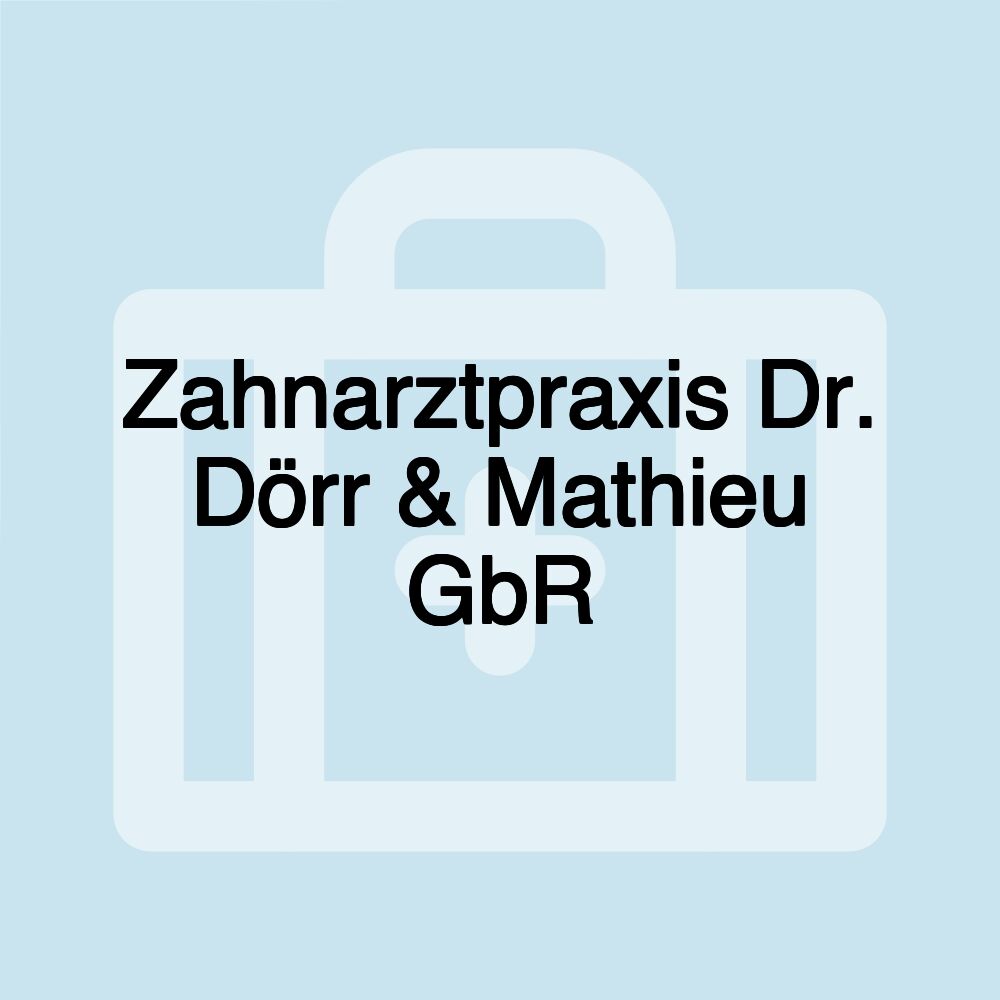 Zahnarztpraxis Dr. Dörr & Mathieu GbR