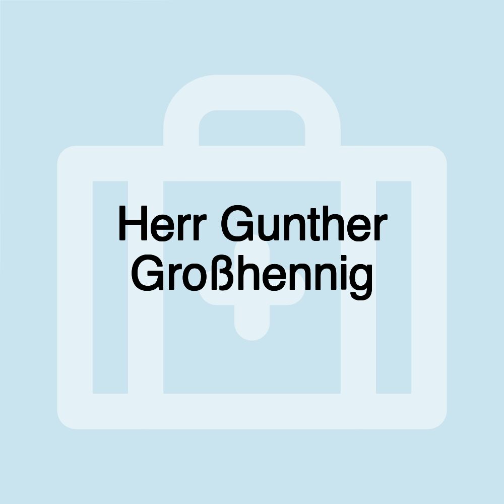 Herr Gunther Großhennig