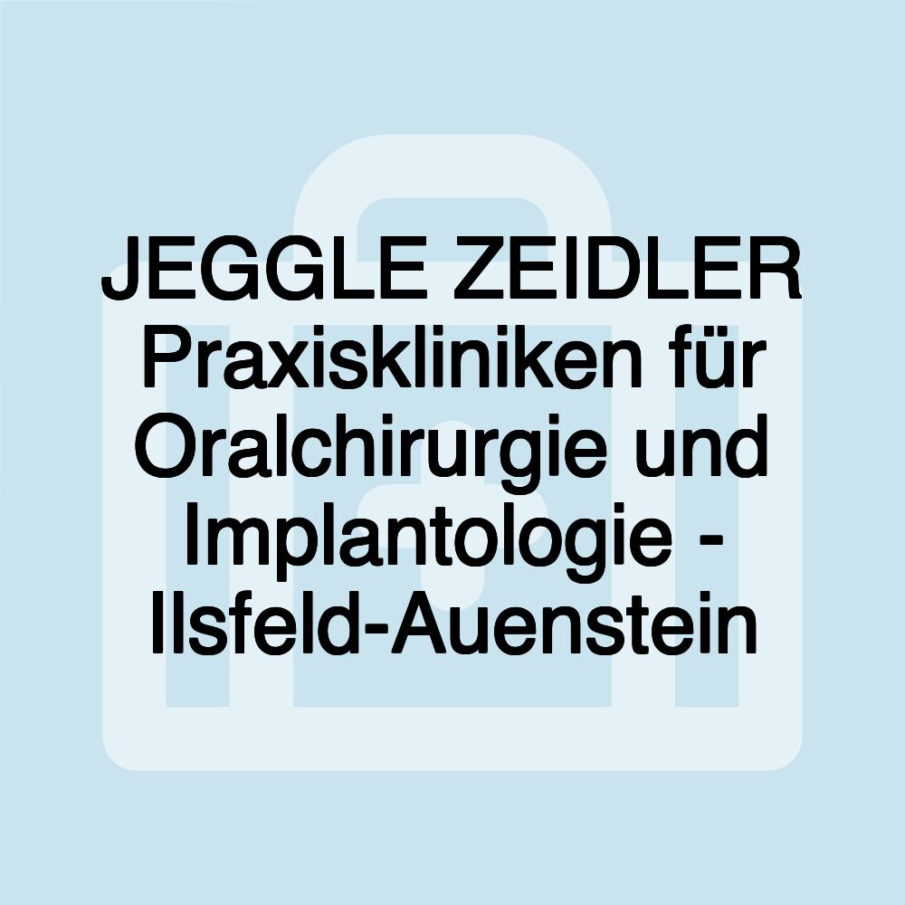 JEGGLE ZEIDLER Praxiskliniken für Oralchirurgie und Implantologie - Ilsfeld-Auenstein