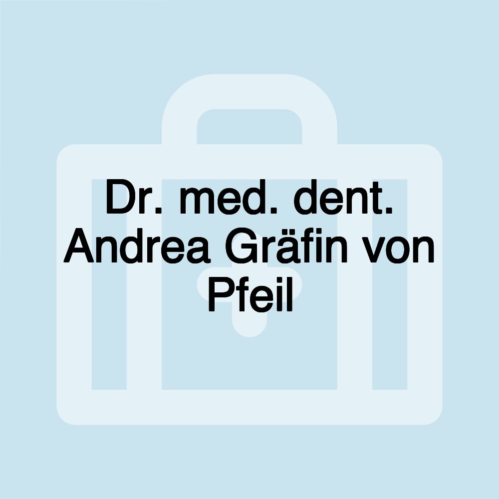 Dr. med. dent. Andrea Gräfin von Pfeil