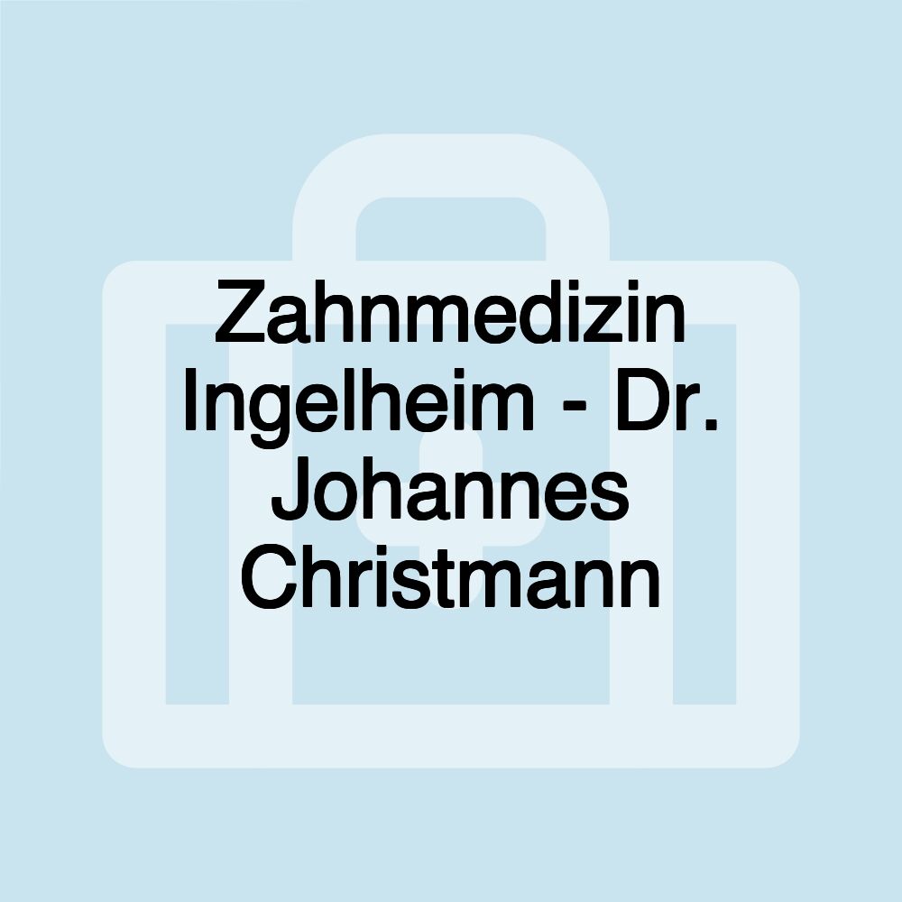 Zahnmedizin Ingelheim - Dr. Johannes Christmann