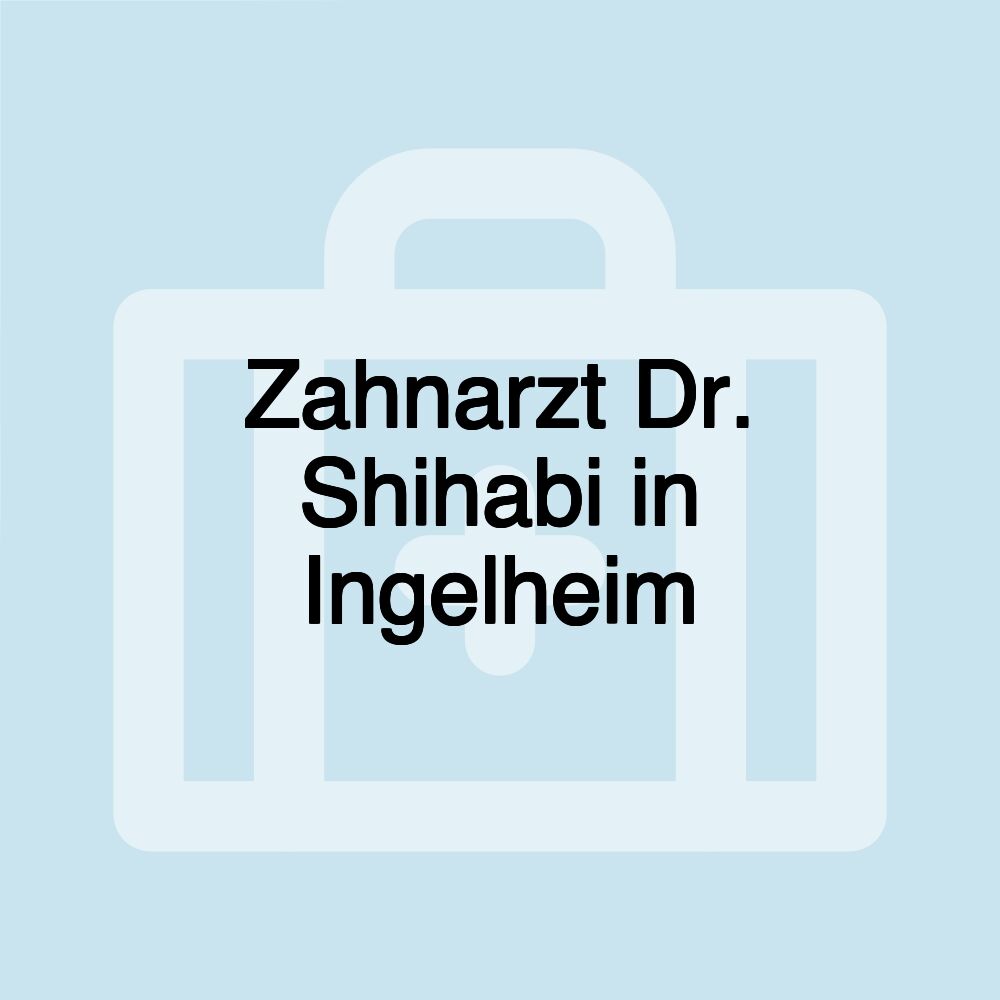 Zahnarzt Dr. Shihabi in Ingelheim