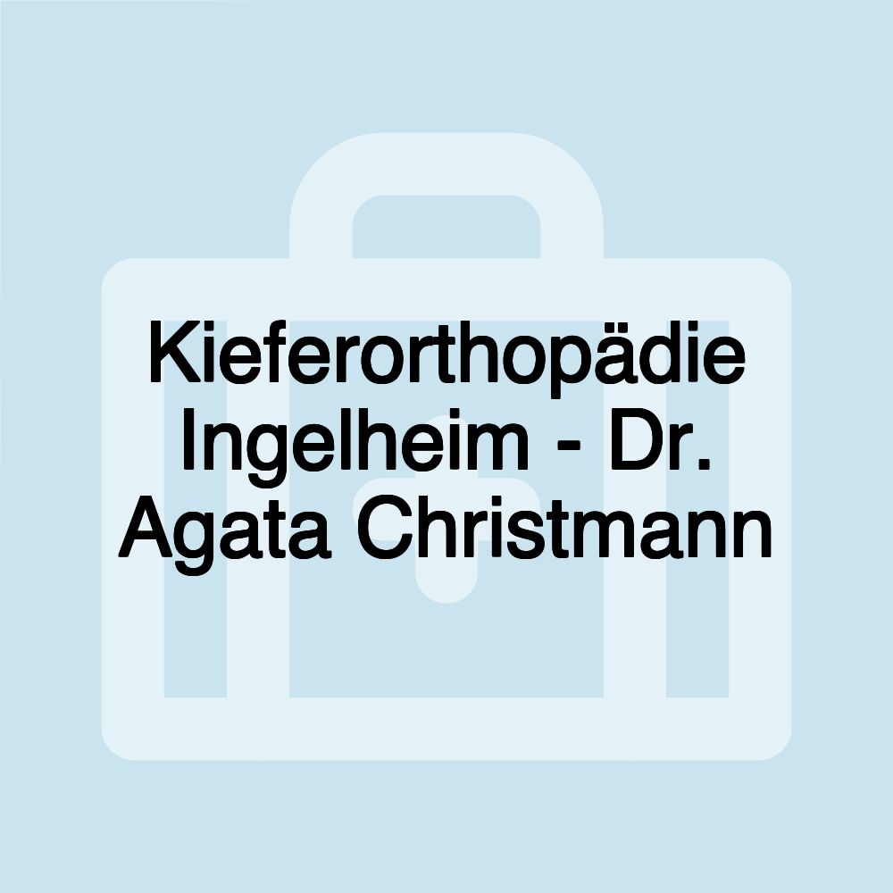 Kieferorthopädie Ingelheim - Dr. Agata Christmann