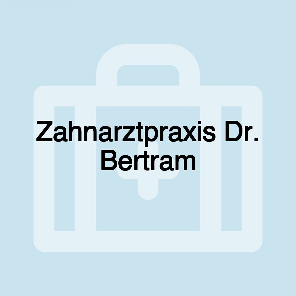 Zahnarztpraxis Dr. Bertram