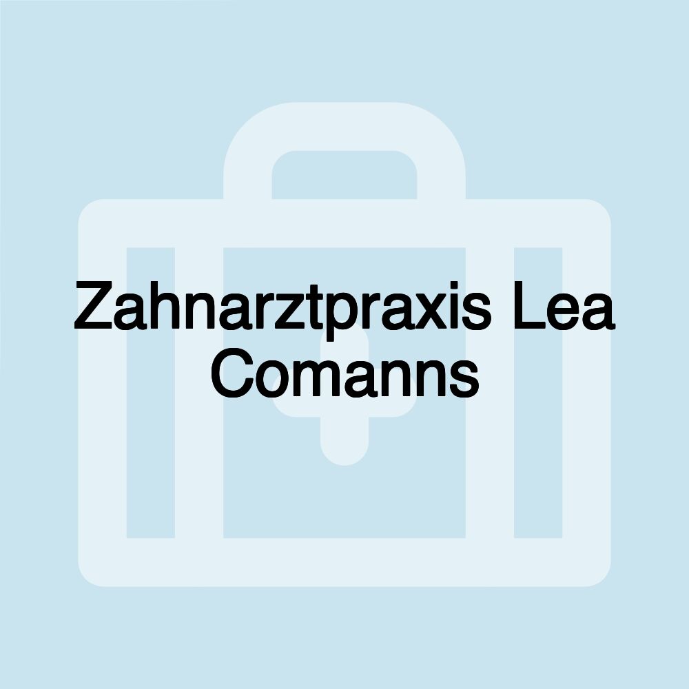 Zahnarztpraxis Lea Comanns