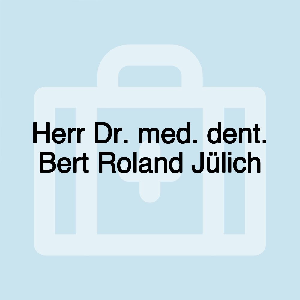 Herr Dr. med. dent. Bert Roland Jülich