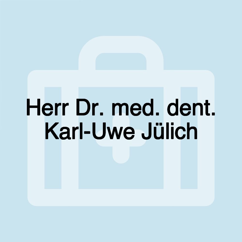 Herr Dr. med. dent. Karl-Uwe Jülich